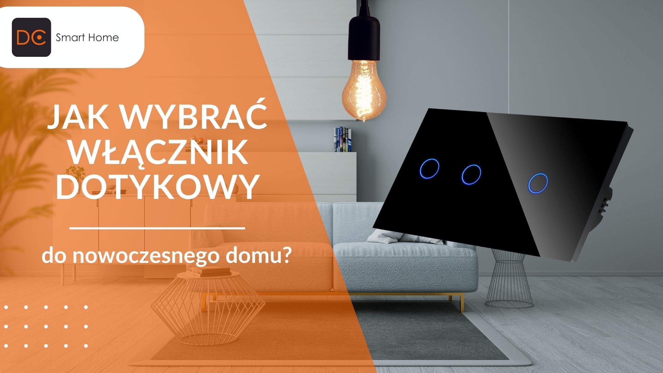 Jak wybrać włącznik dotykowy do nowoczesnego domu?